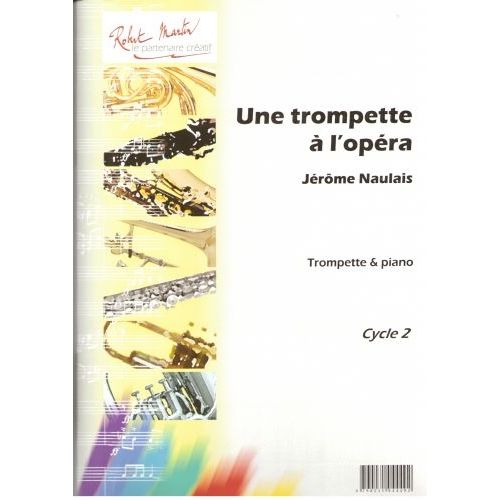 ROBERT MARTIN NAULAIS J. - UNE TROMPETTE À L'OPÉRA