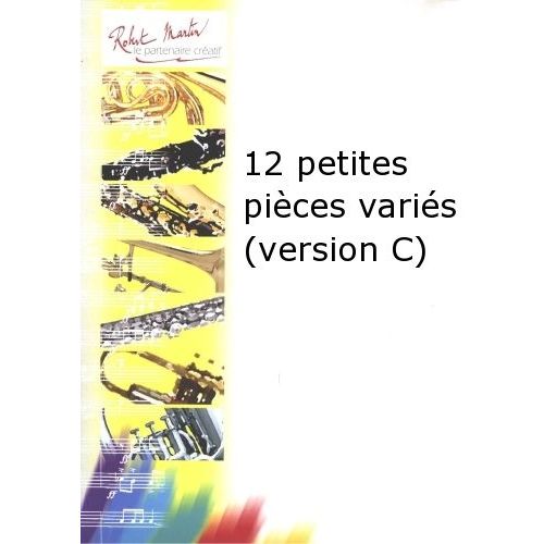 ROBERT MARTIN NAULAIS J. - 12 PETITES PIÈCES VARIÉS (VERSION C)