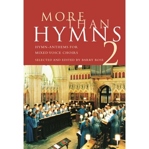 ROSE BARRY - MORE THAN HYMNS - 2 - HYMN ANTHEMS FOR MIXED VOICE CHOIRS