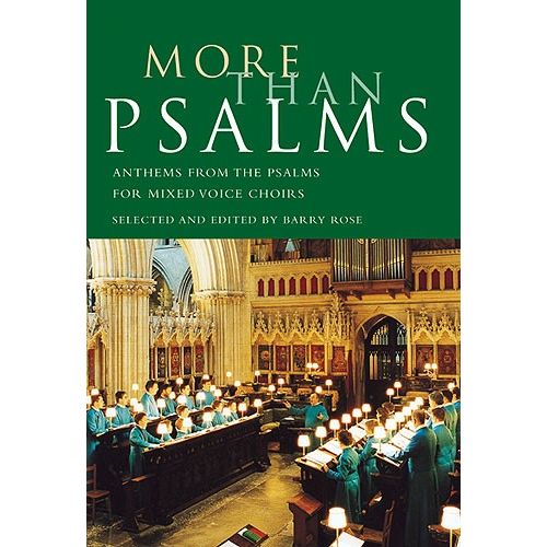 ROSE BARRY - MORE THAN PSALMS - ANTHEMS FROM THE PSALMS FOR MIXED VOICE CHOIRS - SATB