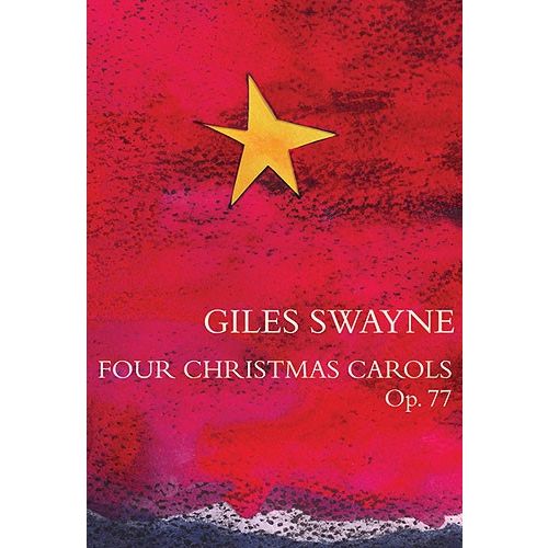 GILES SWAYNE - FOUR CHRISTMAS CAROLS OP.77 CHOR - SATB