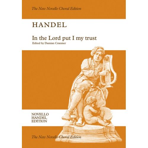 HANDEL G.F. - IN THE LORD PUT I MY TRUST HWV 247 - CHORAL