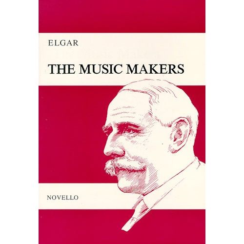 NOVELLO THE MUSIC MAKERS, OPUS 69 - AN ODE SET FOR CONTRALTO SOLO, SATB AND ORCHESTRA - SATB