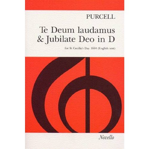 PARTITIONS CHANT - PURCELL TE DEUM LAUDAMUS & JUBILATE DEO IN D, FOR ST CECILIA'S DAY 1694