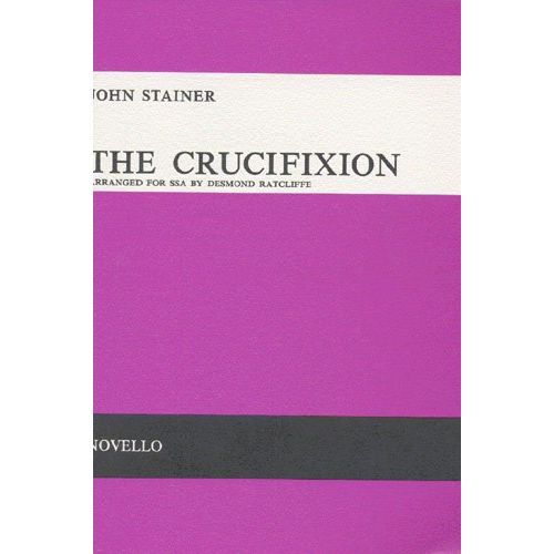 STAINER JOHN - THE CRUCIFIXION - A MEDITATION ON THE SACRED PASSION OF THE HOLY REDEEMER - CHORAL