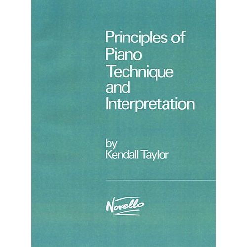 TAYLOR KENDALL - PRINCIPLES OF PIANO TECHNIQUE AND INTERPRETATION - PIANO SOLO