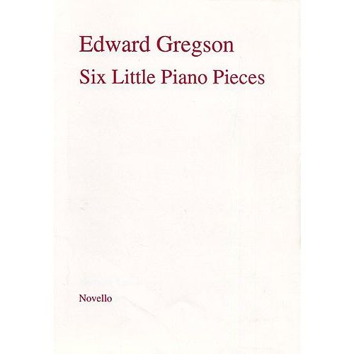 GREGSON EDWARD - SIX LITTLE PIANO PIECES - PIANO SOLO