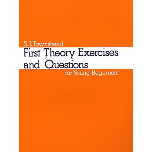 S J TOWNSHEND - FIRST THEORY EXERCISES FOR YOUNG BEGINNERS - THEORY