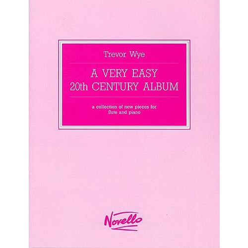 NOVELLO WYE TREVOR - A VERY EASY 20TH CENTURY ALBUM - A COLLECTION OF NEW PIECES - FLUTE AND PIANO