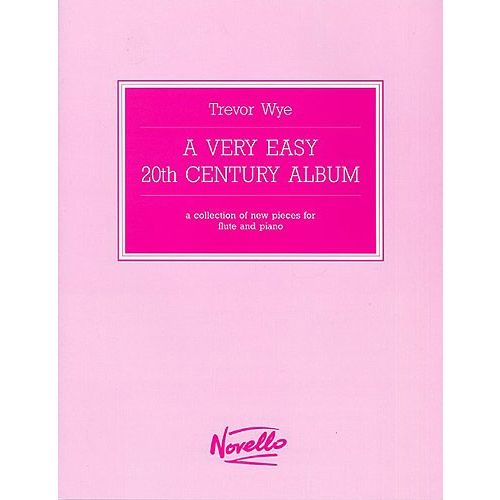 WYE TREVOR - A VERY EASY 20TH CENTURY ALBUM - A COLLECTION OF NEW PIECES - FLUTE AND PIANO