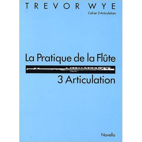 WYE TREVOR - PRATIQUE DE LA FLUTE VOL.3 : ARTICULATION
