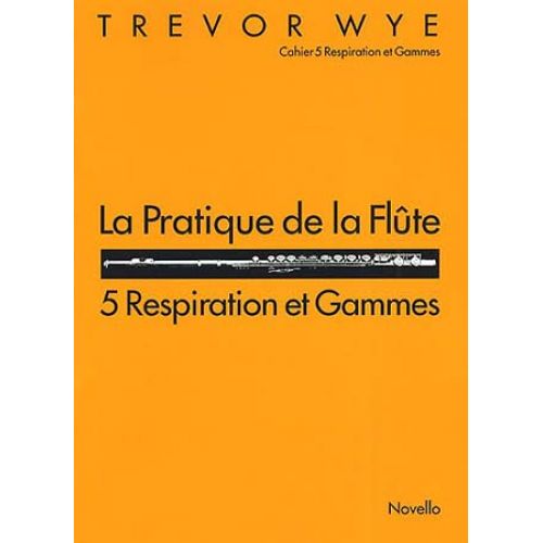 WYE TREVOR - PRATIQUE DE LA FLUTE VOL.5 : RESPIRATION & GAMMES