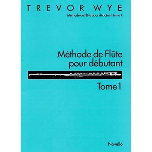 WYE TREVOR - METHODE DE FLUTE POUR DEBUTANT VOL.1