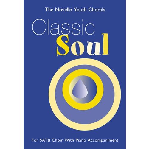 THE NOVELLO YOUTH CHORALS CLASSIC SOUL - FOR SATB CHOIR WITH PIANO ACCOMPANIMENT