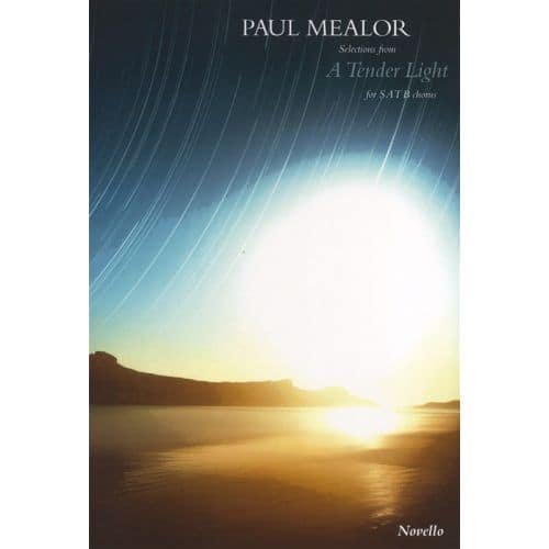 PAUL MEALOR - SELECTIONS FROM A TENDER LIGHT SATB - CHORAL
