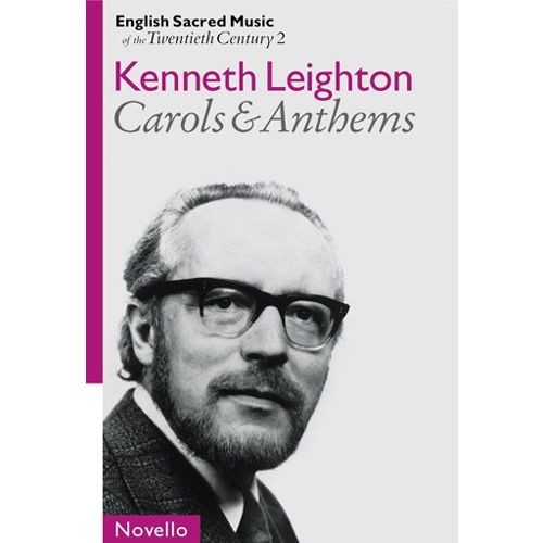 KENNETH LEIGHTON - ENGLISH SACRED MUSIC OF THE 20TH CENTURY 2 - CAROLS AND ANTHEMS - SATB AND ORGAN