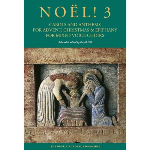 NOVELLO DAVID HILL - NOEL! 3 - CAROLS AND ANTHEMS FOR ADVENT, CHRISTMAS AND EPIPHANY - SATB