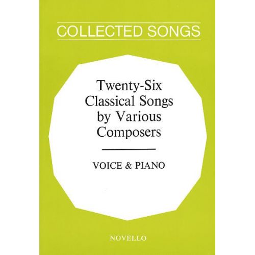 TWENTY SIX CLASSICAL SONS BY VARIOUS COMPOSERS - VOICE