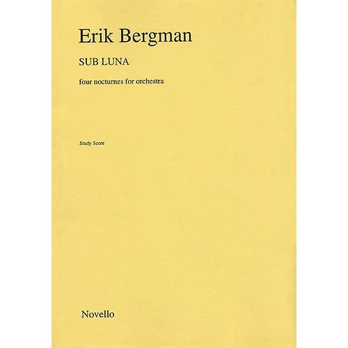 NOVELLO ERIK BERGMAN - SUB LUNA - FOUR NOCTURNES FOR ORCHESTRA - STUDY SCORE - ORCHESTRA