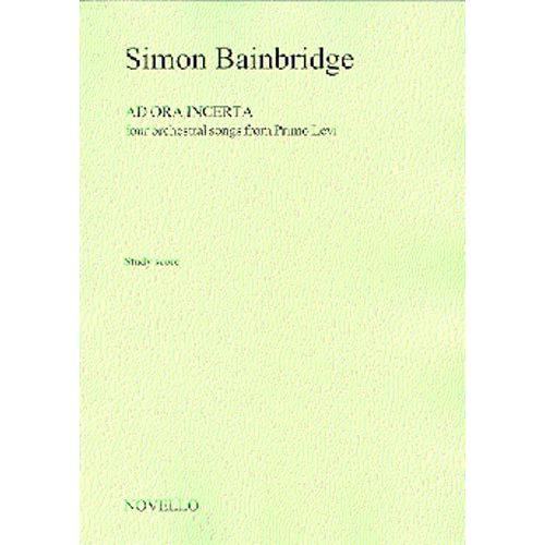 NOVELLO BAINBRIDGE SIMON - AD ORA INCERTA - FOUR ORCHESTRAL SONGS FROM PRIMO LEVI - ORCHESTRA