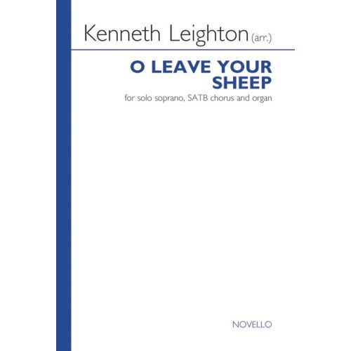 KENETH LEIGHTON - O LEAVE YOUR SHEEP - CHORAL