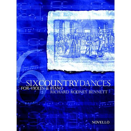BENNETT RICHARD RODNEY - SIX COUNTRY DANCES FOR VIOLIN AND PIANO