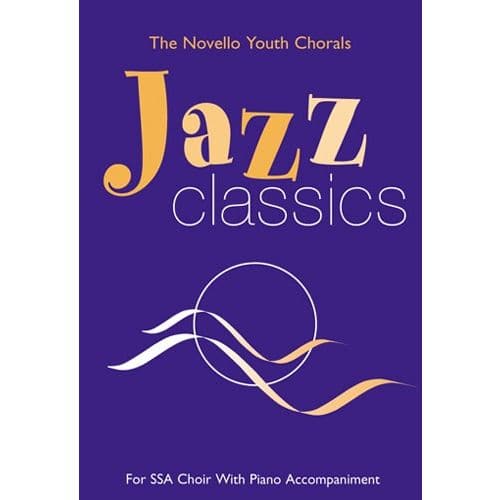 THE NOVELLO YOUTH CHORALS JAZZ CLASSICS - CHORAL