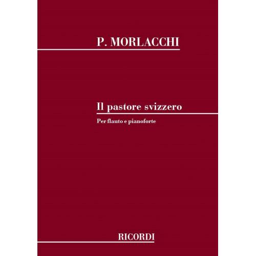 RICORDI MORLACCHI P. - IL PASTORE SVIZZERO - FLUTE ET PIANO