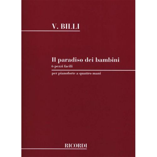 RICORDI BILLI V. - PARADISO DEI BAMBINI 6 PEZZI FACILI SU 5 NOTE - PIANO 4 MAINS