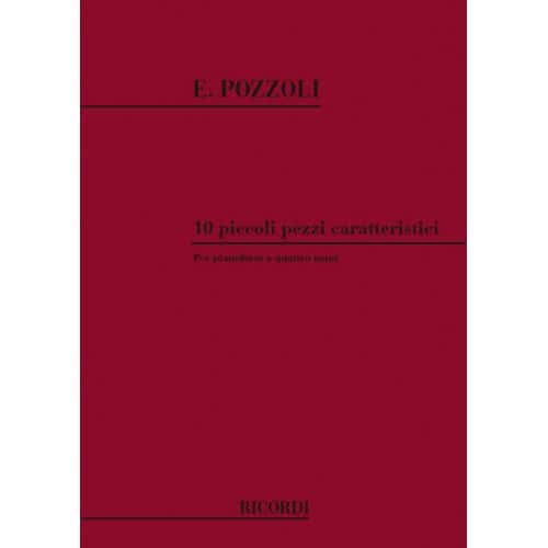 POZZOLI E. - 10 PICCOLI PEZZI CARATTERISTIC - PIANO 4 MAINS