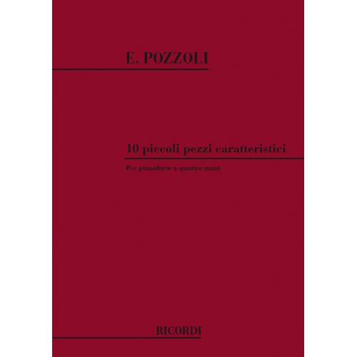POZZOLI E. - 10 PICCOLI PEZZI CARATTERISTIC - PIANO 4 MAINS