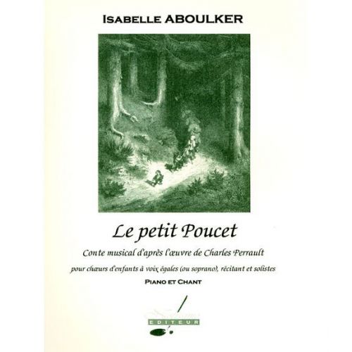 NOTISSIMO EDITEUR ABOULKER I. - LE PETIT POUCET - CHANT-PIANO 