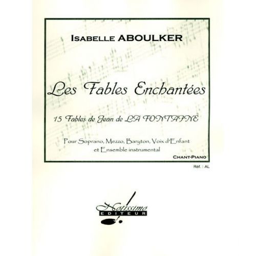 NOTISSIMO EDITEUR ABOULKER ISABELLE - FABLES ENCHANTEES - CHANT & PIANO