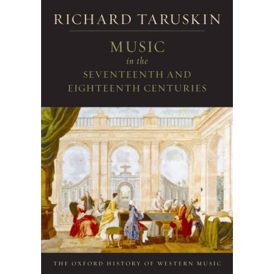 OXFORD UNIVERSITY PRESS Taruskin Richard - Music in The Seventeenth and Eighteenth Centuries