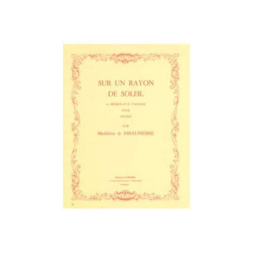RIBAUPIERRE MADELEINE DE - SUR UN RAYON DE SOLEIL (10 MORCEAUX FACILES) - PIANO