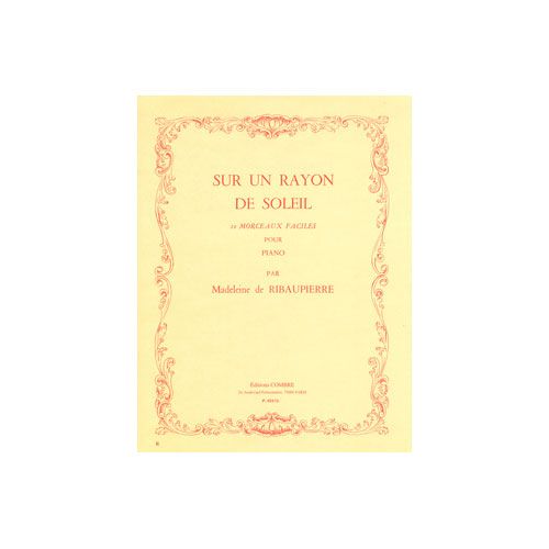 RIBAUPIERRE MADELEINE DE - SUR UN RAYON DE SOLEIL (10 MORCEAUX FACILES) - PIANO