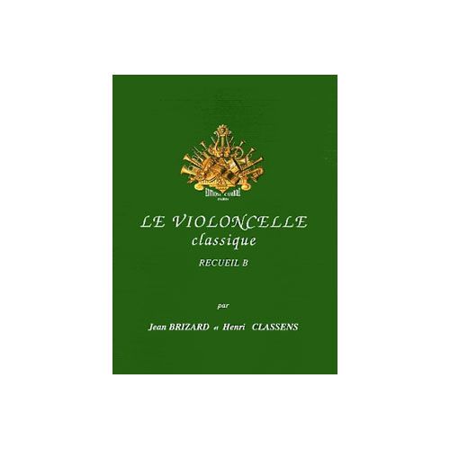 BRIZARD JEAN / CLASSENS HENRI - LE VIOLONCELLE CLASSIQUE VOL.B - VIOLONCELLE ET PIANO
