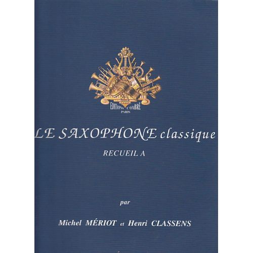 MERIOT M./CLASSENS H. - LE SAXOPHONE CLASSIQUE RECUEIL A