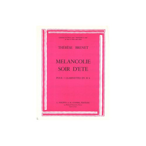 BRENET THERESE - MELANCOLIE - SOIR D'ETE - 3 CLARINETTES SIB