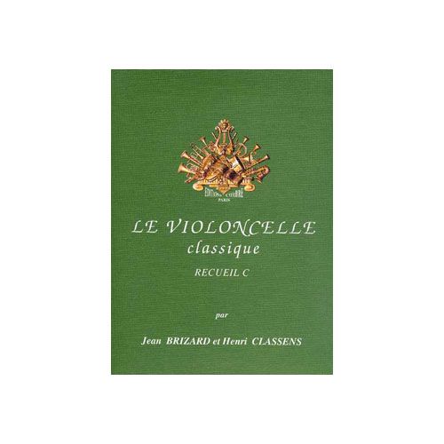  Brizard Jean / Classens Henri - Le Violoncelle Classique Vol.c - Violoncelle Et Piano