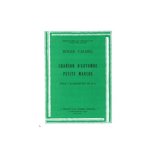 CALMEL ROGER - CHANSON AUTOMNE - PETITE MARCHE - 3 CLARINETTES