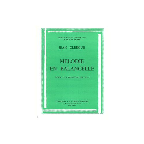 CLERGUE JEAN - MELODIE - EN BALANCELLE - 2 CLARINETTES SIB
