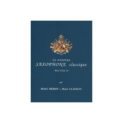 COMBRE MERIOT MICHEL / CLASSENS HENRI - LE NOUVEAU SAXOPHONE CLASSIQUE VOL.D - SAXOPHONE ET PIANO