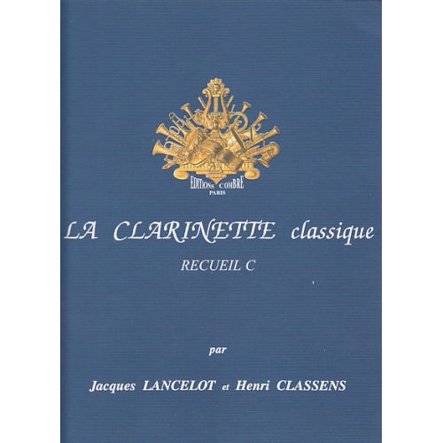 COMBRE LANCELOT JACQUES ET CLASSENS HENRI - LA CLARINETTE CLASSIQUE RECUEIL C