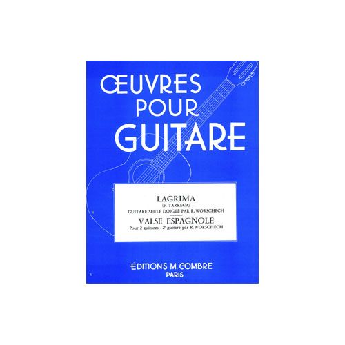 COMBRE TARREGA FRANCISCO - LAGRIMA - VALSE ESPAGNOLE - 1 OU 2 GUITARES