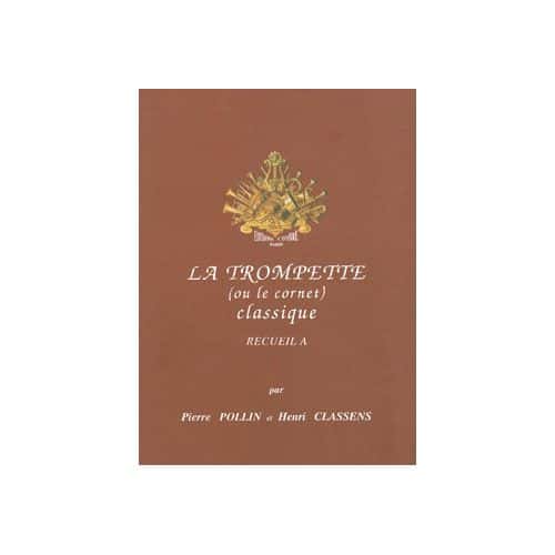 POLLIN PIERRE / CLASSENS HENRI - LA TROMPETTE CLASSIQUE VOL.A - TROMPETTE ET PIANO