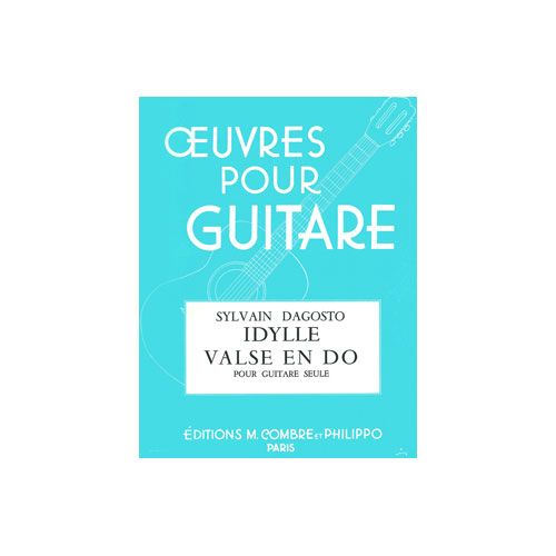 COMBRE DAGOSTO SYLVAIN - IDYLLE - VALSE EN DO - GUITARE