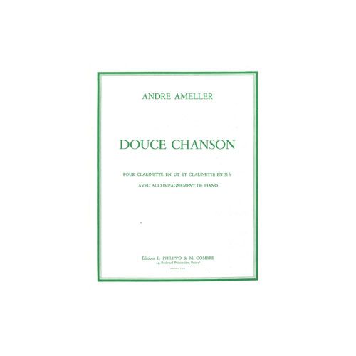 COMBRE AMELLER ANDRE - DOUCE CHANSON - CLARINETTE ET PIANO