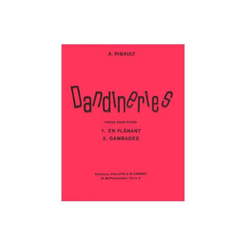 COMBRE RIBAULT ANDRE - DANDINERIES (2) EN FLANANT - GAMBADES - PIANO