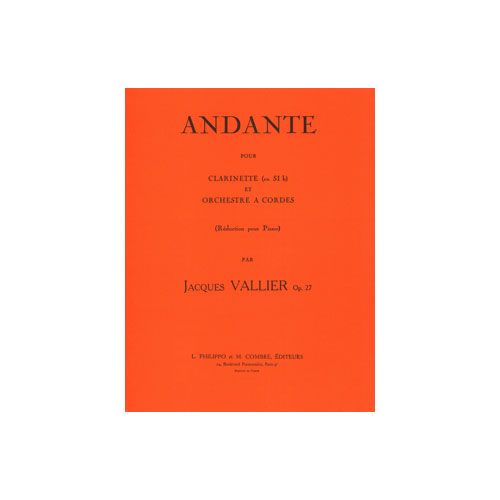 COMBRE VALLIER JACQUES - ANDANTE OP.27 POUR CLARINETTE ET ORCHESTRE A CORDES - CLARINETTE ET PIANO 